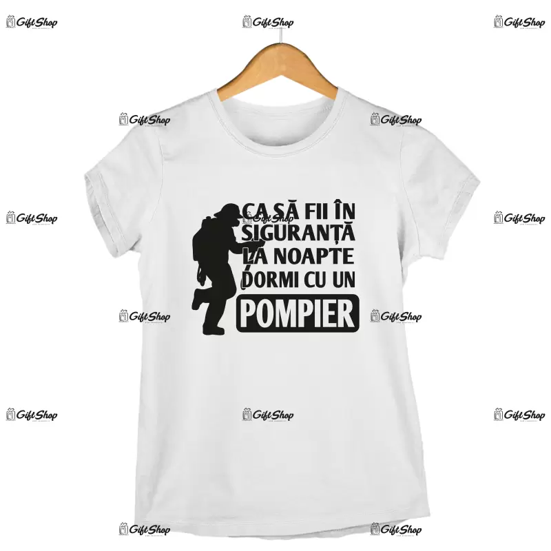 Ca sa fii in siguranta la noapte dormi cu un pompier grijuliu  -   , tricou cu mesaj