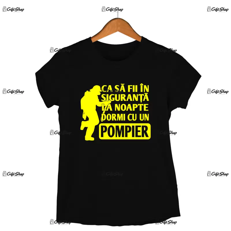 Ca sa fii in siguranta la noapte dormi cu un pompier grijuliu  -   , tricou cu mesaj