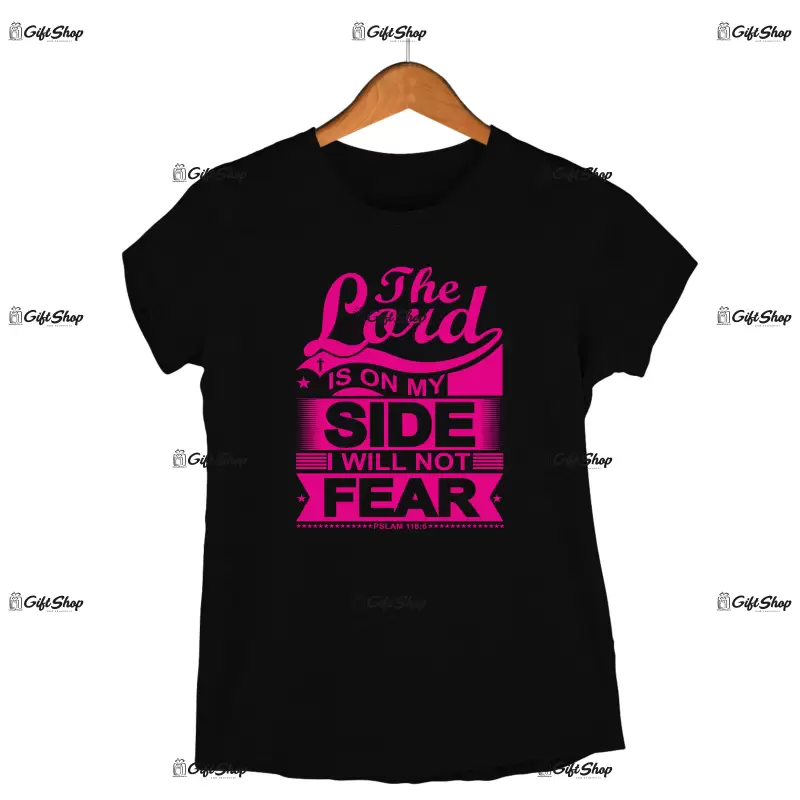The lord is on my side i will not fear, tricou cu mesaj