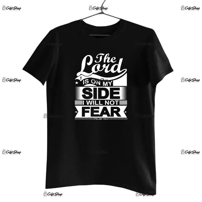 The lord is on my side i will not fear, tricou cu mesaj