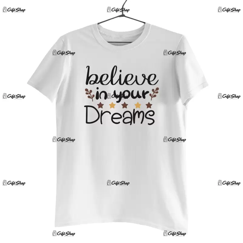 Belive in your dreams, tricou cu mesaj