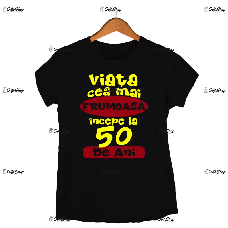 Viata cea mai frumoasa incepe la 50 de ani , tricou cu mesaj - se poate schimba anul