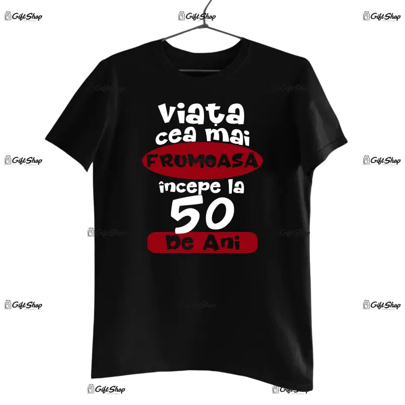 Viata cea mai frumoasa incepe la 50 de ani , tricou cu mesaj - se poate schimba anul