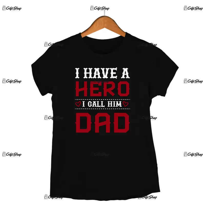I have a hero i call him dad, tricou cu mesaj.