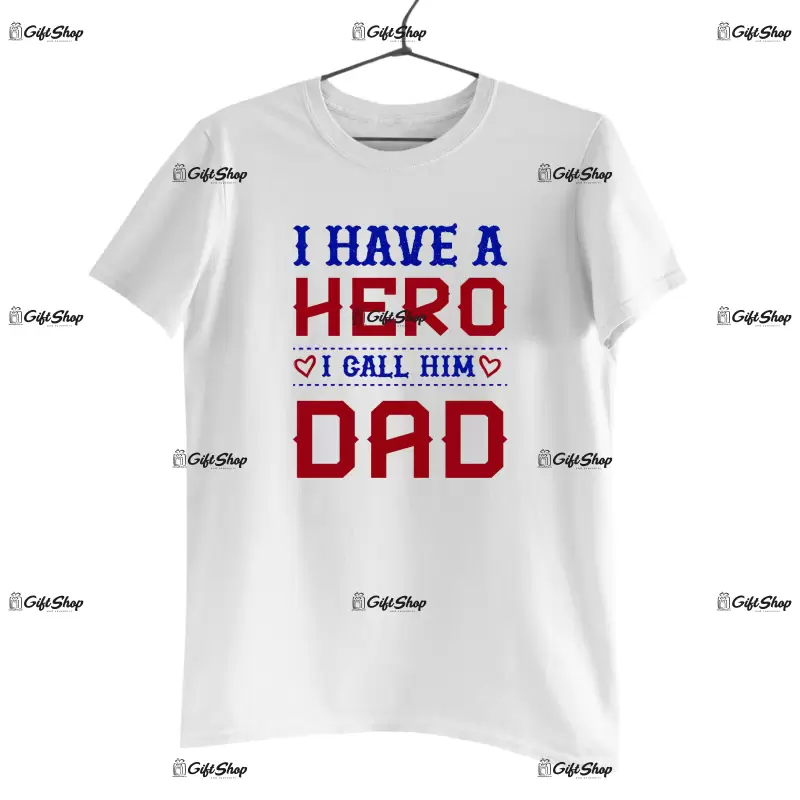 I have a hero i call him dad, tricou cu mesaj.