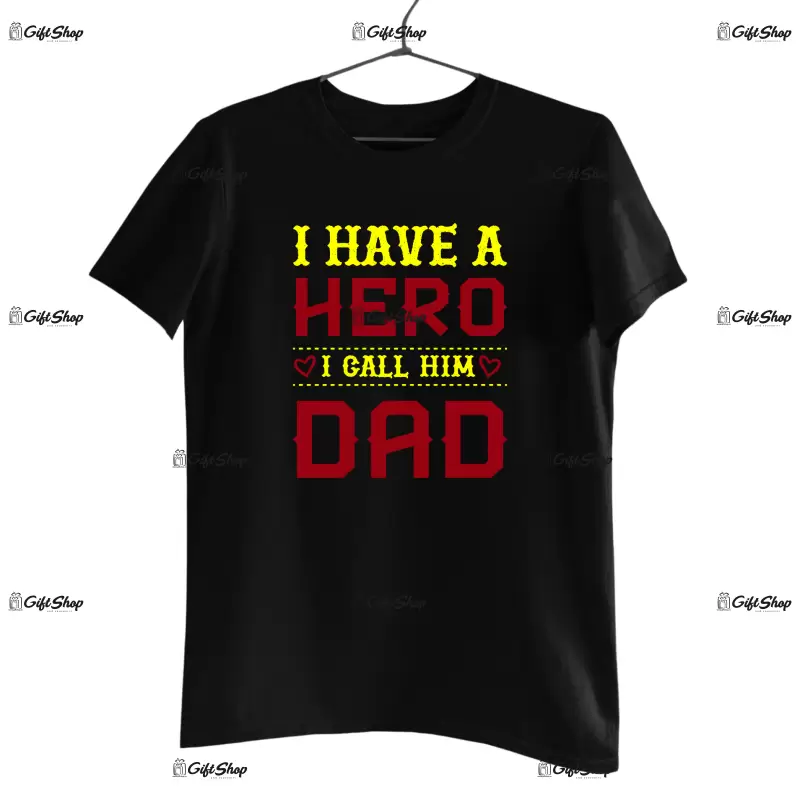 I have a hero i call him dad, tricou cu mesaj.