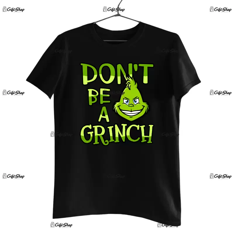 Don`t be a grinch, tricou cu mesaj