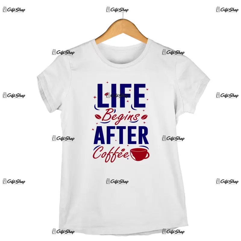 Life begins after coffee, tricou cu mesaj.