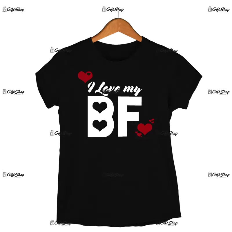 I love my bf , tricou cu mesaj