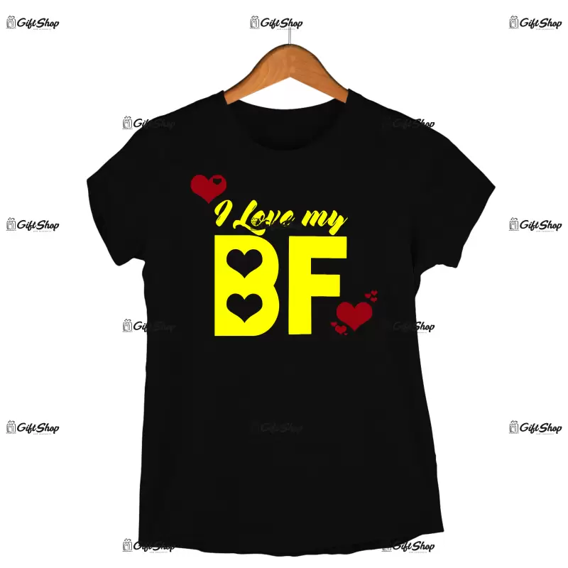 I love my bf , tricou cu mesaj