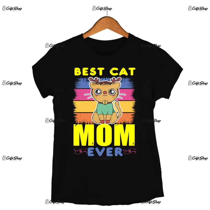 Best cat mom ever -   , tricou cu mesaj