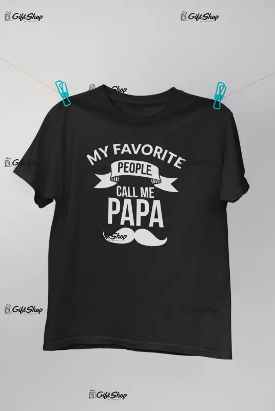 My favorite people call me papa, tricou cu mesaj 1