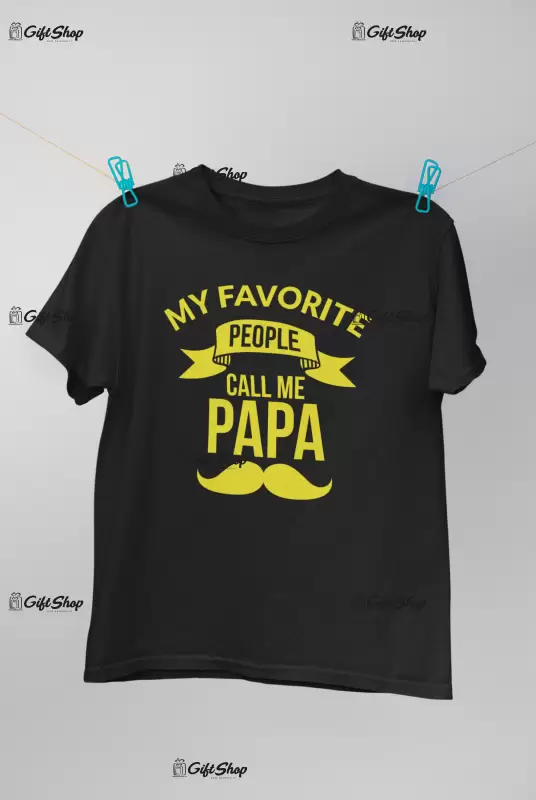 My favorite people call me papa, tricou cu mesaj 1