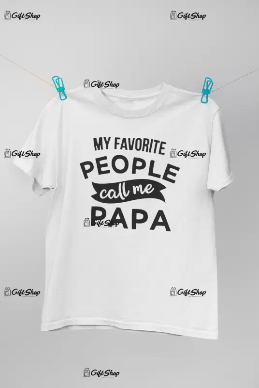 My favorite people call me papa, tricou cu mesaj 2