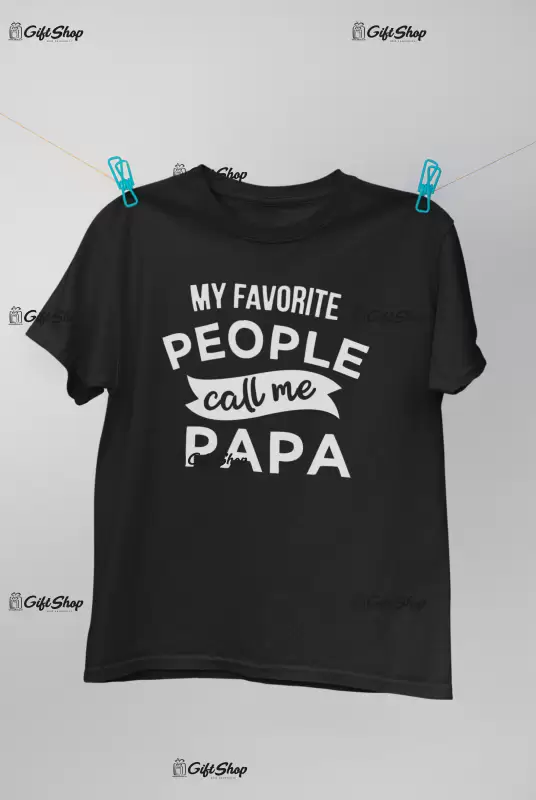 My favorite people call me papa, tricou cu mesaj 2