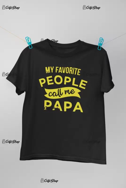 My favorite people call me papa, tricou cu mesaj 2