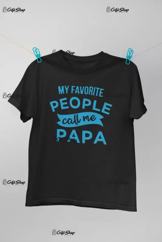 My favorite people call me papa, tricou cu mesaj 2