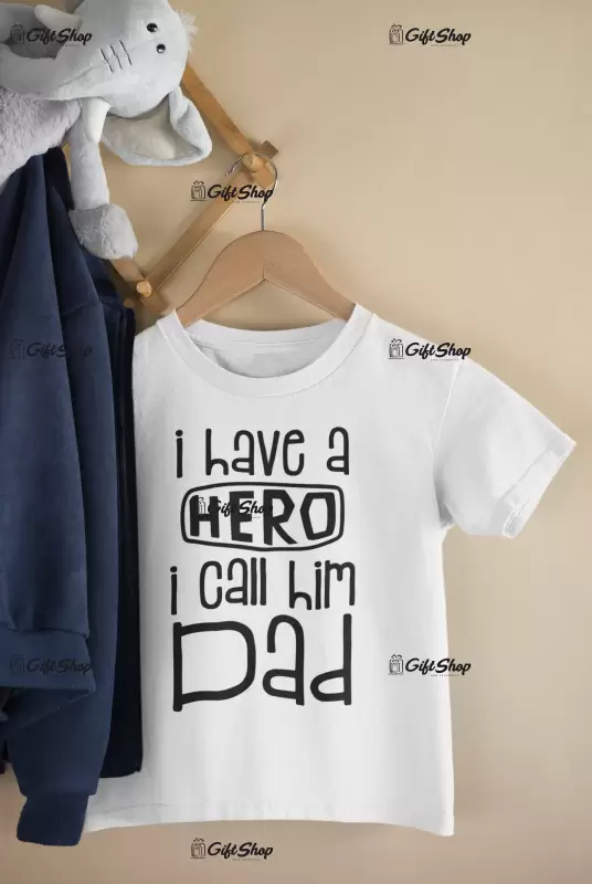 I have a hero i call him dad , tricou cu mesaj 1