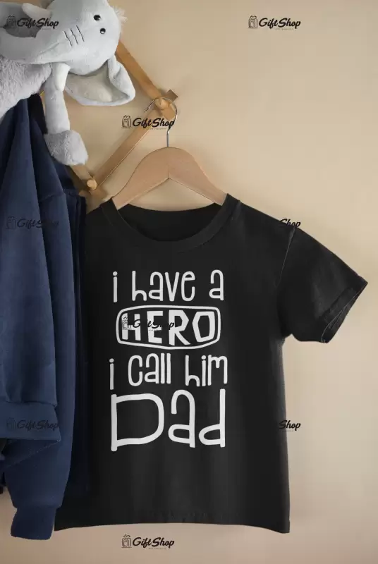 I have a hero i call him dad , tricou cu mesaj 1