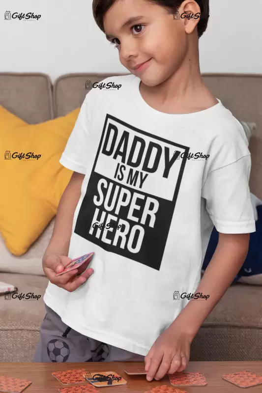 Daddy is my super hero , tricou cu mesaj 1