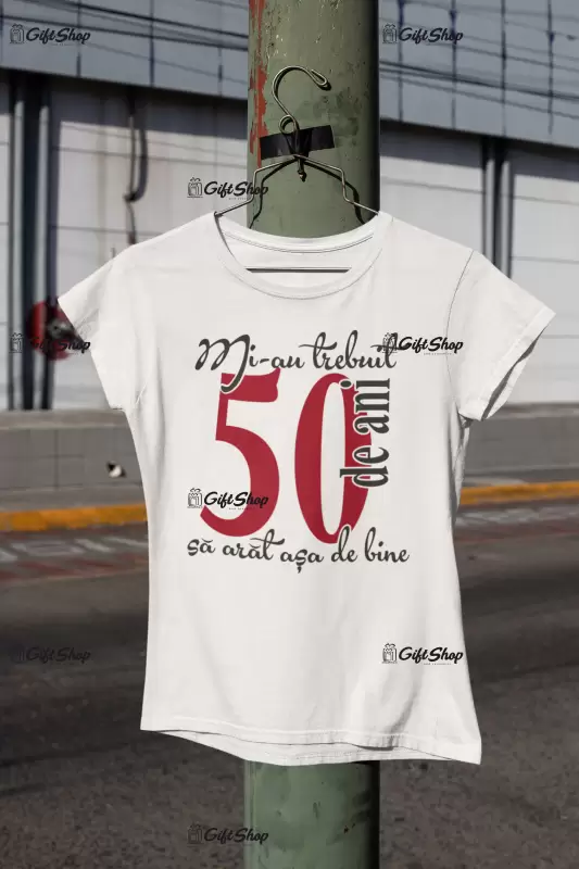Mi-au trebuit 50 de ani, tricou cu mesaj - se poate schimba anul .