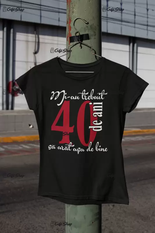 Mi-au trebuit 40 de ani, tricou cu mesaj - se poate schimba anul .