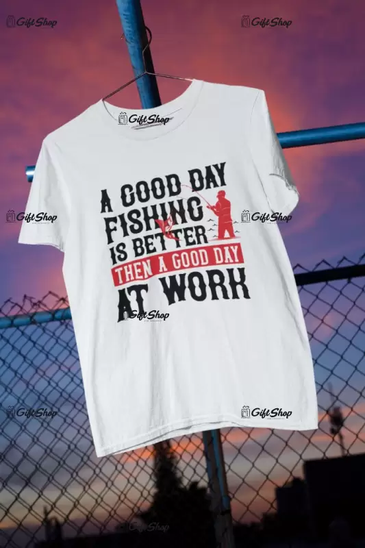 A good day of fishing, tricou cu mesaj