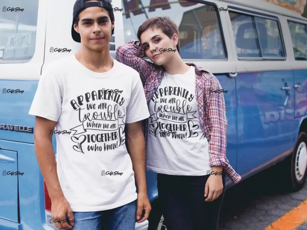 Apparently we are trouble, tricou cu mesaj, tgs0279