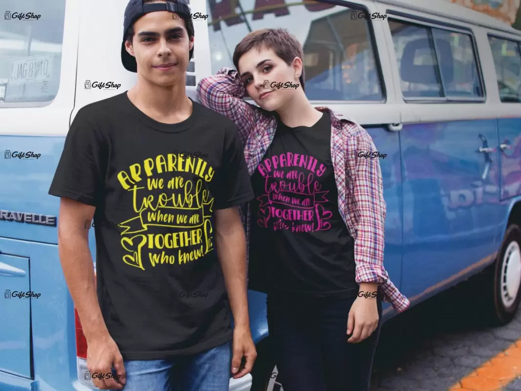 Apparently we are trouble, tricou cu mesaj, tgs0279