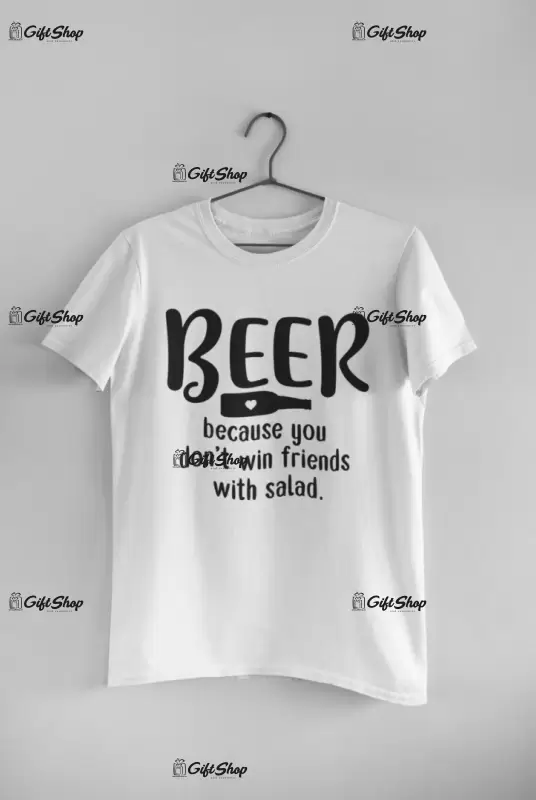 Beer because you..., tricou cu mesaj
