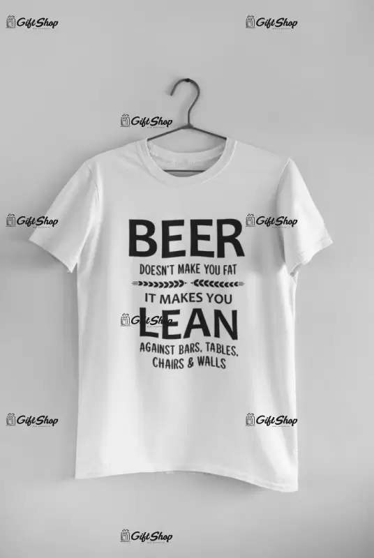 Beer doesn`t make you fat, tricou cu mesaj