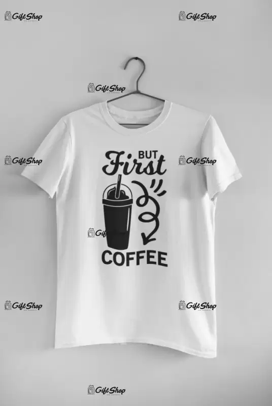 But first coffee, tricou cu mesaj
