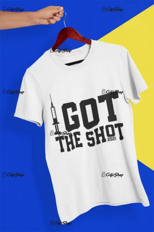 Got the shot, tricou cu mesaj