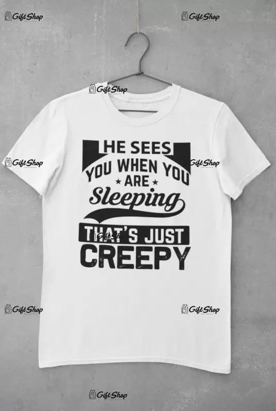He sees you when you..., tricou cu mesaj