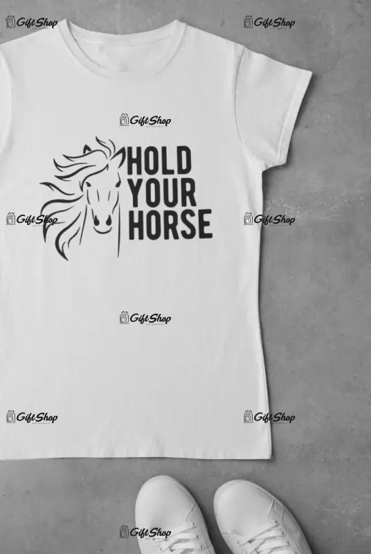 Hold your horse, tricou cu mesaj