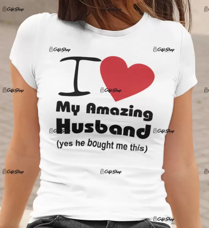 I love my amazing husband, tricou cu mesaj, tgs0221