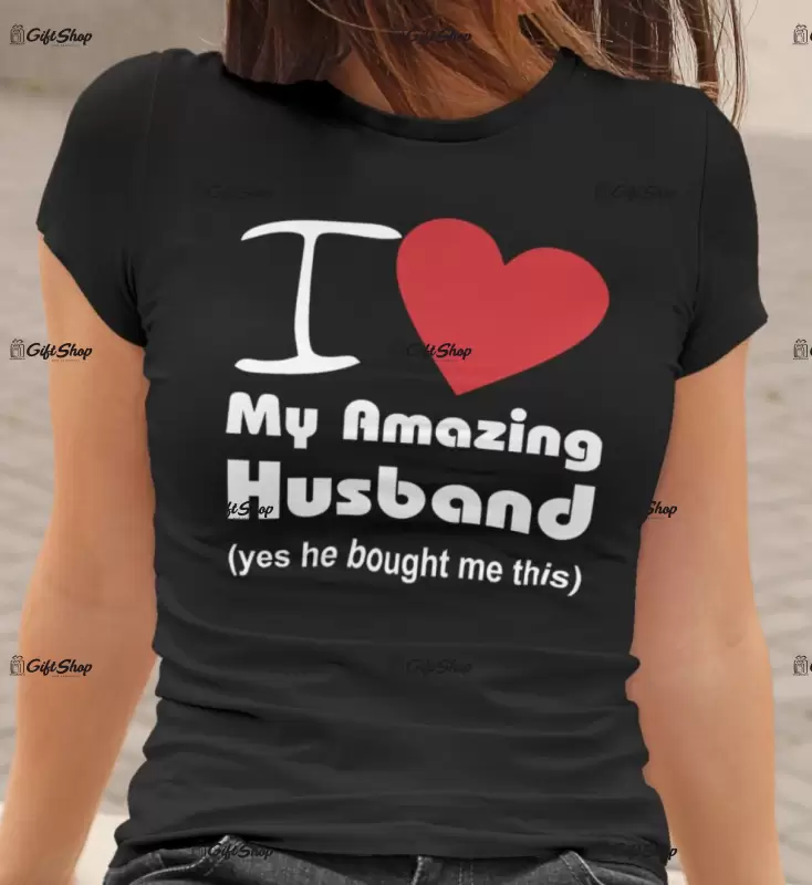 I love my amazing husband, tricou cu mesaj, tgs0221