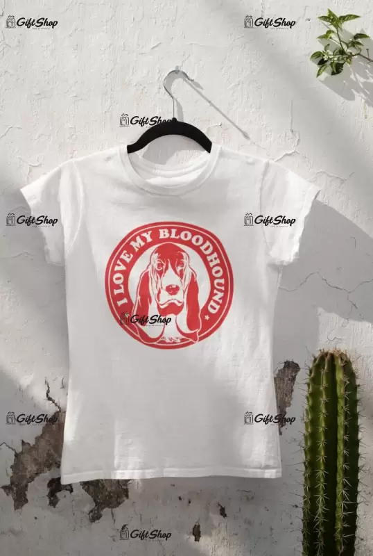 I love my bloodhound, tricou alb cu mesaj