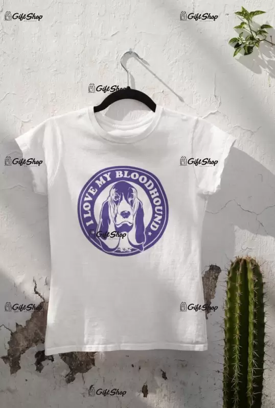 I love my bloodhound, tricou alb cu mesaj