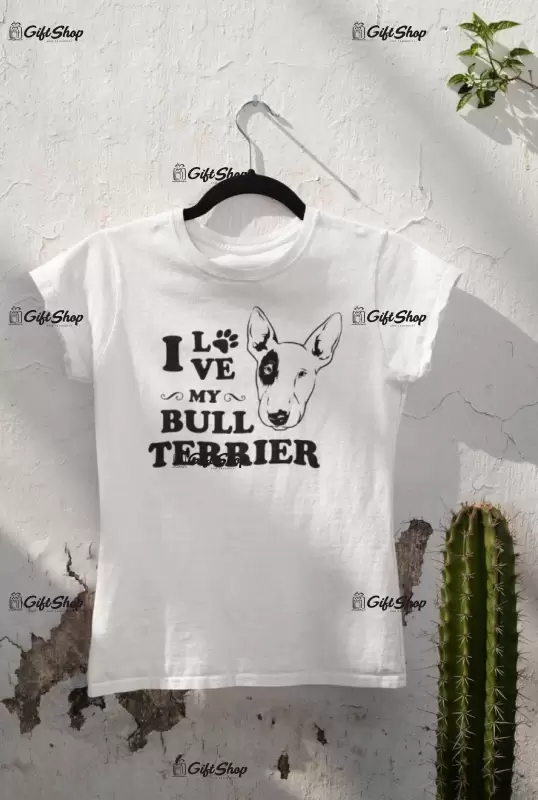 I love my bull terrier, tricou alb cu mesaj