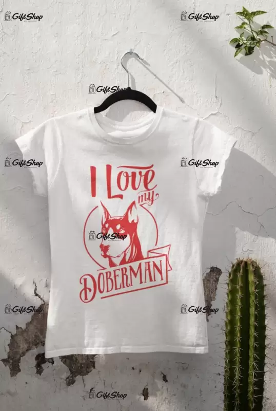 I love my doberman, tricou alb cu mesaj