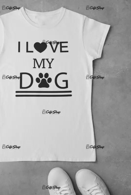 I love my dog, tricou cu mesaj