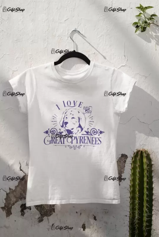 I love my great pyrenees, tricou alb cu mesaj