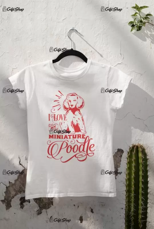 I love my poodle, tricou alb cu mesaj