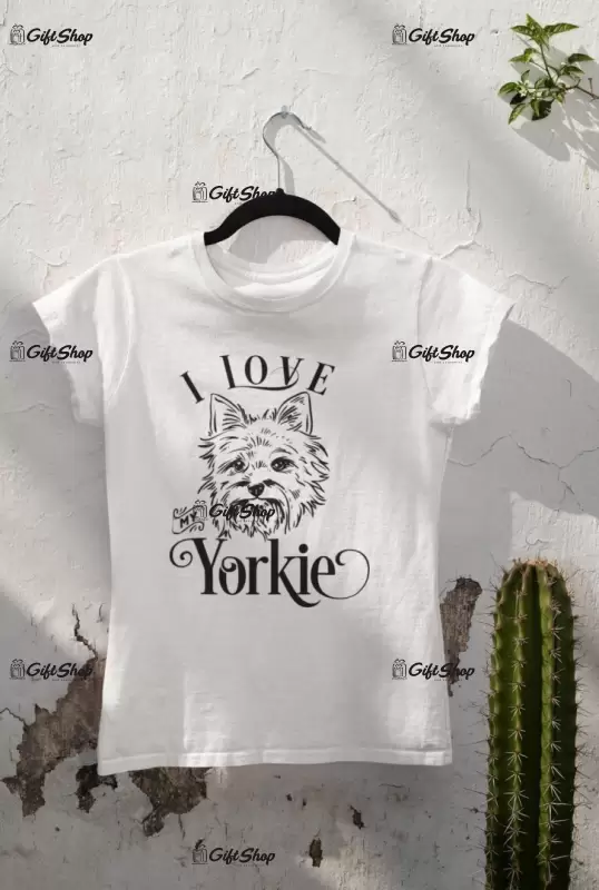 I love my yorkie, tricou alb cu mesaj b