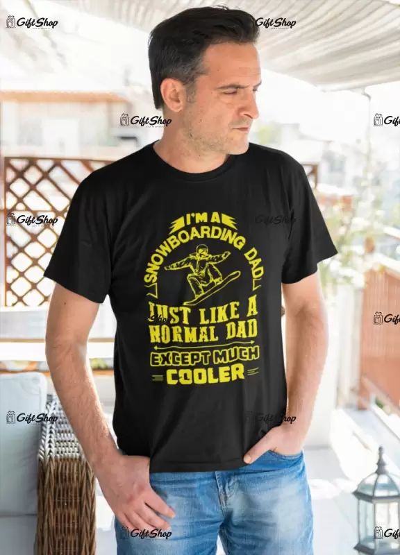 I`m a snowboarding dad just like a normal dad except much cooler, tricou cu mesaj