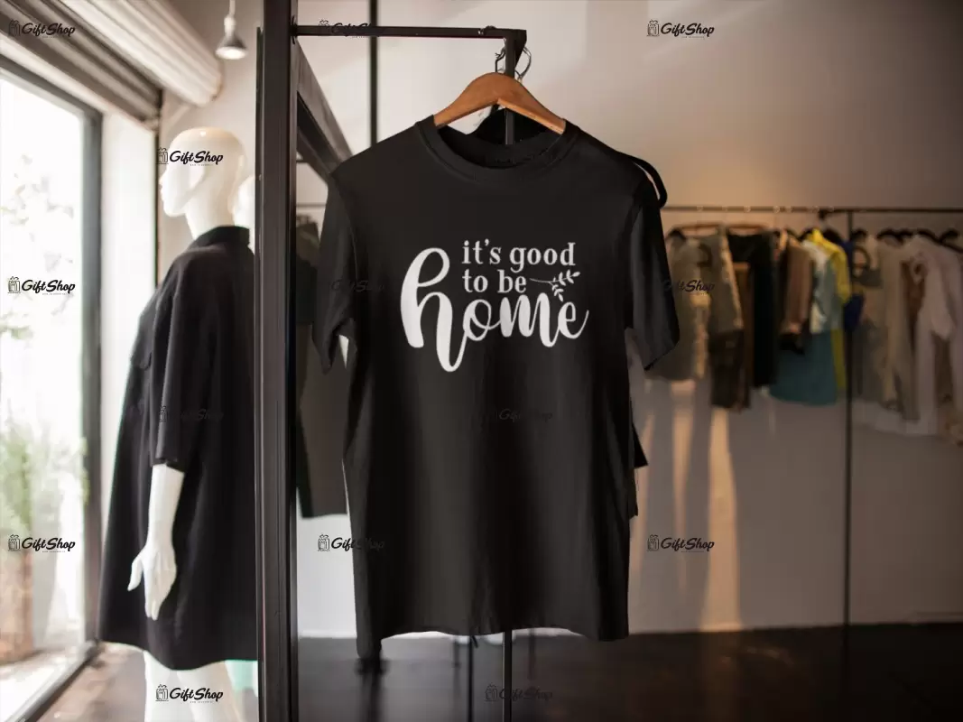 It`s good to be home, tricou cu mesaj