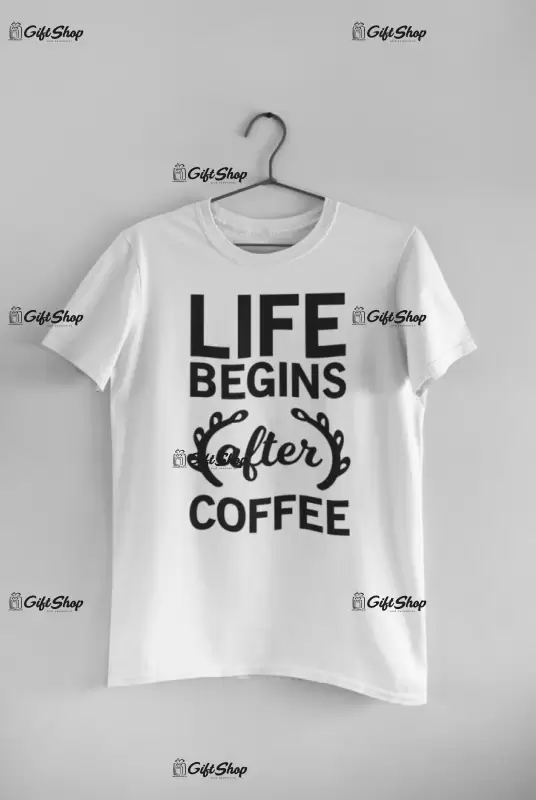 Llife begins after coffee, tricou cu mesaj
