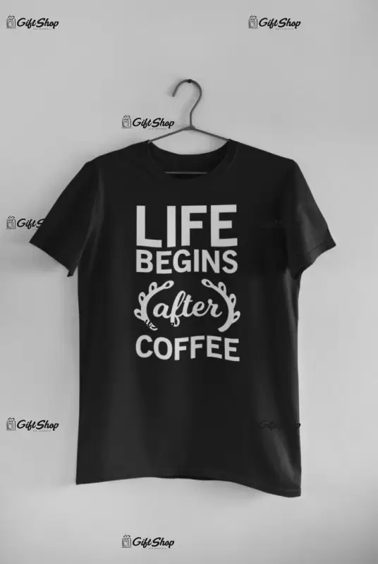 Llife begins after coffee, tricou cu mesaj