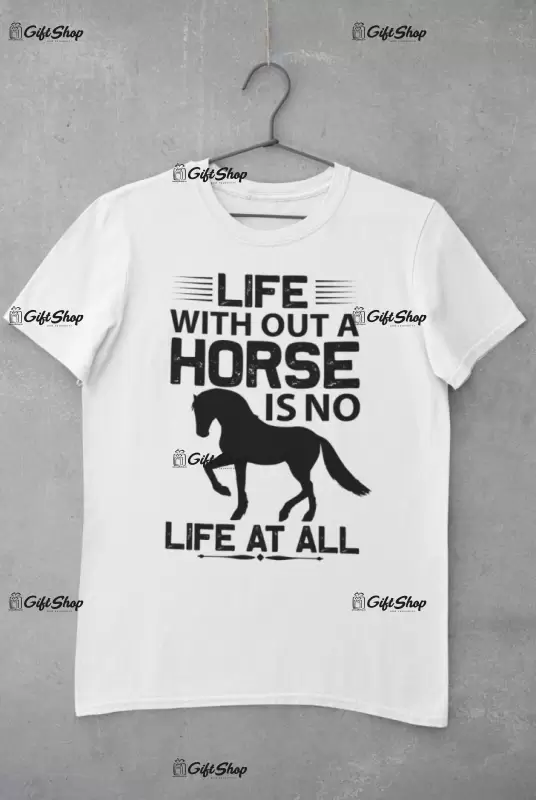 Life with out a horse..., tricou cu mesaj
